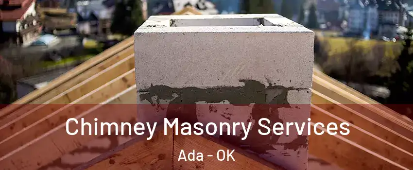  Chimney Masonry Services Ada - OK