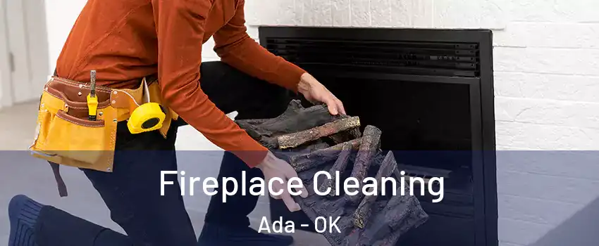  Fireplace Cleaning Ada - OK