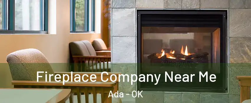  Fireplace Company Near Me Ada - OK