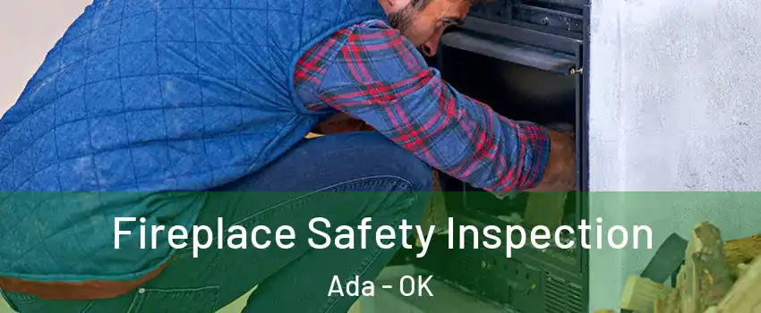  Fireplace Safety Inspection Ada - OK