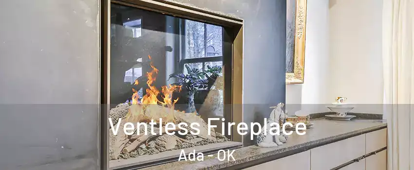  Ventless Fireplace Ada - OK
